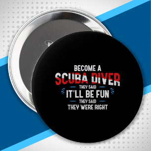 Bóton Redondo 10.16cm Citação Scuba Engraçada - Mergulhador Scuba