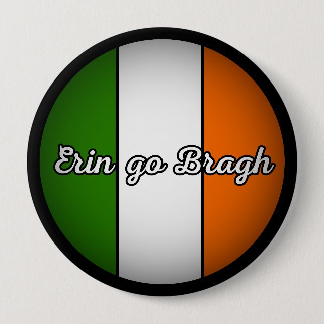 Bóton Redondo 10.16cm Erin Go Bragh - "Irlanda para sempre" (Frente)