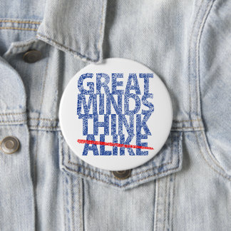 Bóton Redondo 10.16cm Great Minds Think Alike