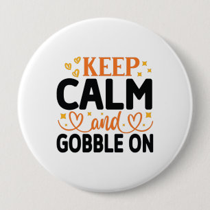 Bóton Redondo 10.16cm Mantenha-se Calmo e Gobble Ligado