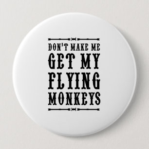 Bóton Redondo 10.16cm Não me faça obter meus macacos do vôo