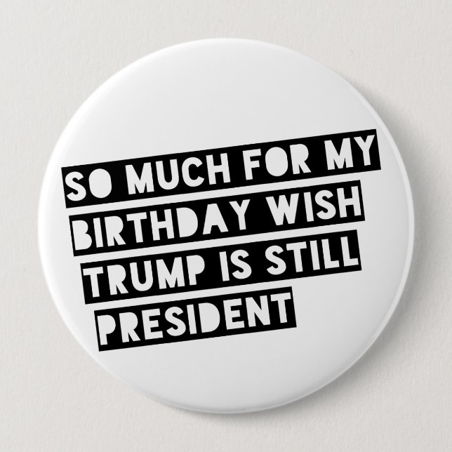 Bóton Redondo 10.16cm Tanto para meu desejo do aniversário o trunfo é (Frente)