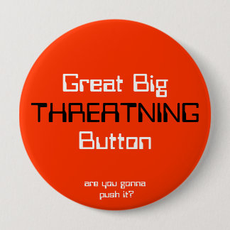 Bóton Redondo 10.16cm THREATNING, grande BigButton, são você que vai