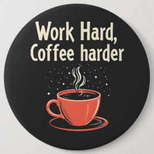 Bóton Redondo 15.24cm Café de Duro de trabalho Mais Engraçado Que O Love