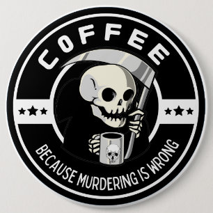Bóton Redondo 15.24cm Café Porque Assassinato é Errado
