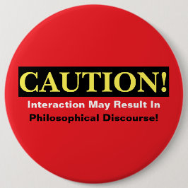 Bóton Redondo 15.24cm Caution Philosopher Discourse Alert! Button