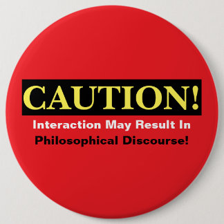 Bóton Redondo 15.24cm Caution Philosopher Discourse Alert! Button