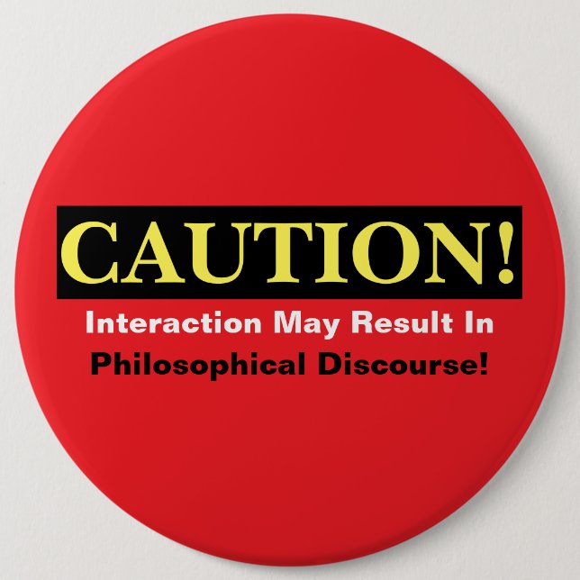 Bóton Redondo 15.24cm Caution Philosopher Discourse Alert! Button (Frente)
