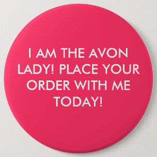 BÓTON REDONDO 15.24CM EU SOU A SENHORA DE AVON! COLOQUE SUA ORDEM COM