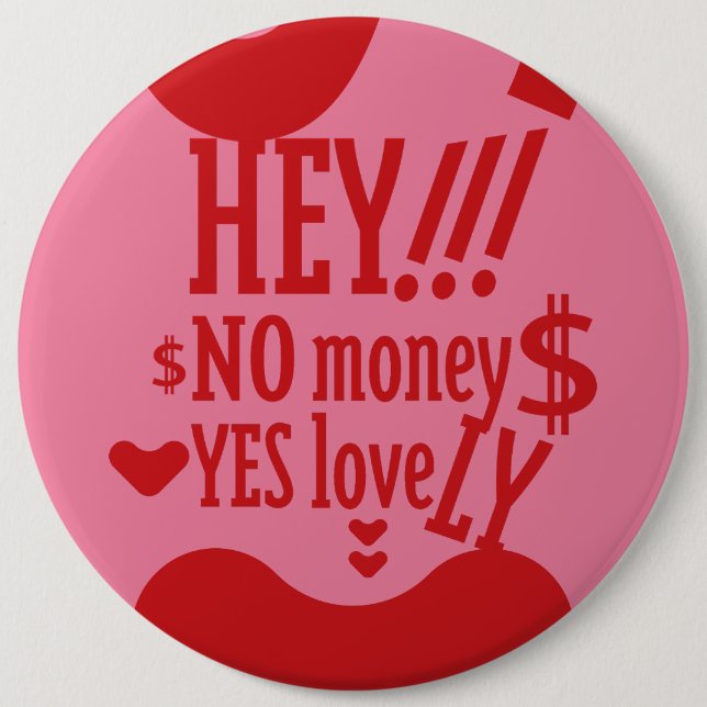 BÓTON REDONDO 15.24CM HEY!!! NO MONEY YES LOVE(LOVELY) BY MASANSER (Frente)