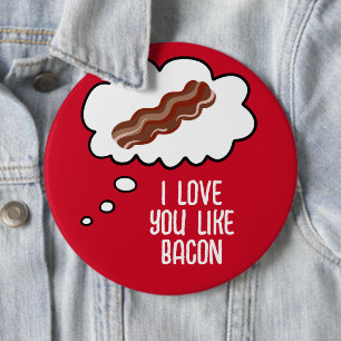 Bóton Redondo 15.24cm I Love You Like Bacon Funny Button