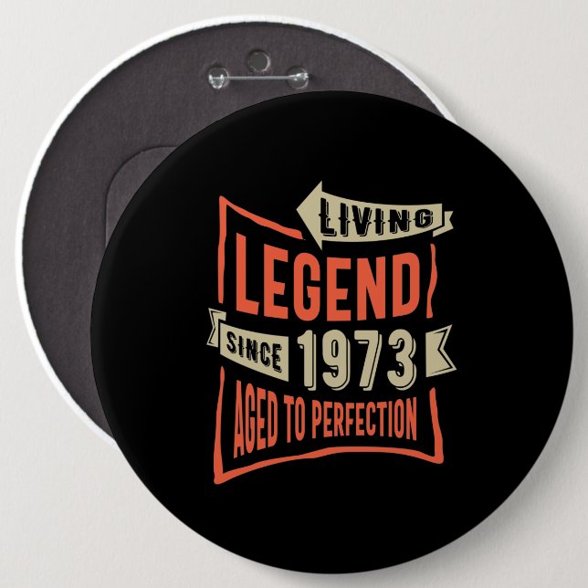 Bóton Redondo 15.24cm Legenda desde 1973 Presente de Aniversário (Frente & Verso)