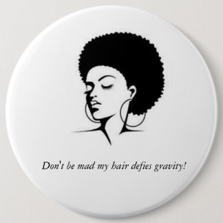 Bóton Redondo 15.24cm Meu cabelo provoca o botão da gravidade