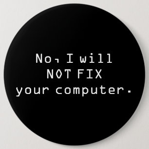 Bóton Redondo 15.24cm Não, eu NÃO FIXAREI seu botão do computador