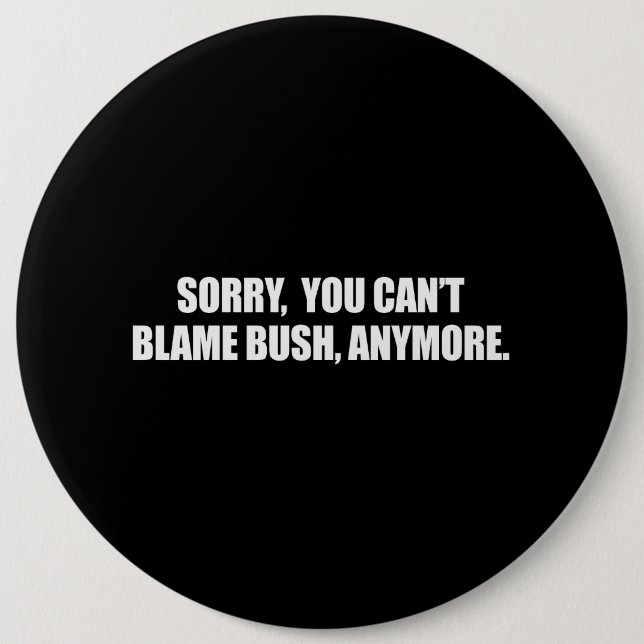 Bóton Redondo 15.24cm PESAROSO VOCÊ CULPA BUSH ANYMORE Bumpersticker do (Frente)