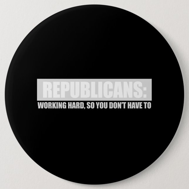 Bóton Redondo 15.24cm Republicanos - o duro de trabalho assim que você (Frente)
