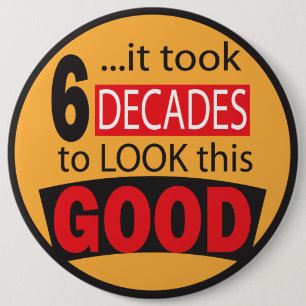Bóton Redondo 15.24cm Tomou 6 décadas para olhar este bom 60th