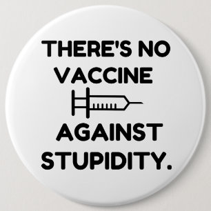 Bóton Redondo 15.24cm Vaccine Against Stupidity