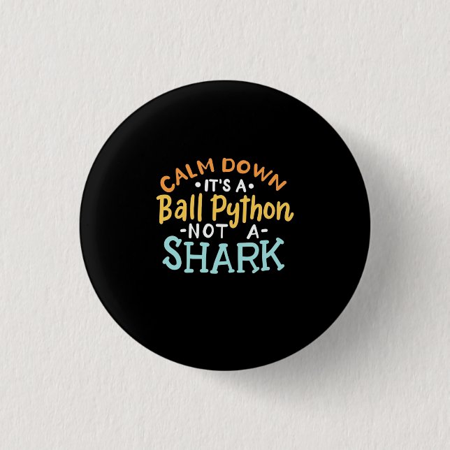 Bóton Redondo 2.54cm Acalme-Se, É Um Python Ball (Frente)