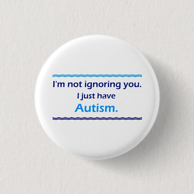 Bóton Redondo 2.54cm Autismo Ignorando Você (Frente)
