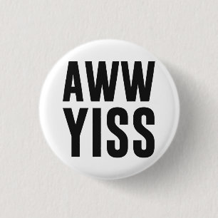 Bóton Redondo 2.54cm Aww Yiss Aw feliz sim