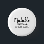 Bóton Redondo 2.54cm Bachelorette | Bridesmaid simples com script de Na<br><div class="desc">Bachelorette | Saco de Tote de Bridesmaid com Script Simples de Na moda</div>