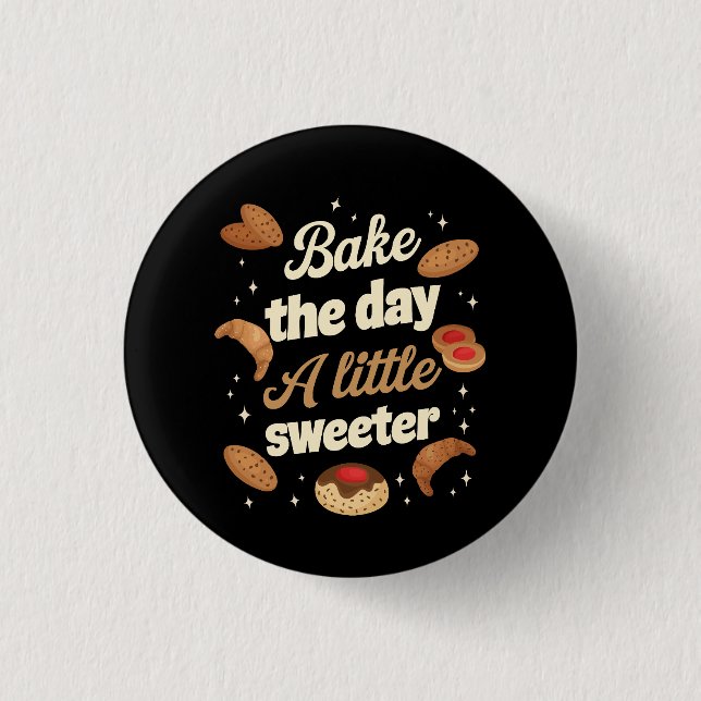 Bóton Redondo 2.54cm Bake the day a little sweeter (Frente)