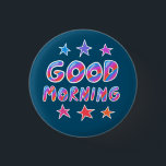 Bóton Redondo 2.54cm BOA MANHÃ Legal Maneira Colorida<br><div class="desc">Decorre sua roupa com este botão de arte legal. Faz um excelente de lar,  aniversário ou presente de casamento! Você pode personalizá-lo e adicionar texto também. Procure em meu compro muito mais cores e padrões! Avise-me se quiser algo personalizado também.</div>