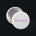 Bóton Redondo 2.54cm Bridesmaid<br><div class="desc">Button Pin - Acessório de declaração de moda divertida casual impresso com fundo White Color e Bridesmaid no design de tipografia de texto Hot Pink por TheFabricSeal impressão a pedido, no compro Zazzle.com #ZazzleMade https://www.zazzle.com/store/thefabricseal TheFabricSeal ©️ Original. Por Favor, Salve A Data De Casamento. Clique no botão "Personalizar" para torná-lo...</div>