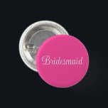 Bóton Redondo 2.54cm Bridesmaid<br><div class="desc">Button Pin - Acessório de declaração de moda divertida casual impresso com fundo Cor Rosa Quente e Bridesmaid em design de tipografia de texto Cor Branca por TheFabricSeal impressão a pedido no compro Zazzle.com #ZazzleMade https://www.zazzle.com/store/thefabricseal TheFabricSeal ©️ Original. Por Favor, Salve A Data De Casamento. Clique no botão "Personalizar" para...</div>