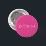 Bóton Redondo 2.54cm Bridesmaid<br><div class="desc">Button Pin - Acessório de declaração de moda divertida casual impresso com fundo Cor Rosa Quente e Bridesmaid em design de tipografia de texto Cor Branca por TheFabricSeal impressão a pedido no compro Zazzle.com #ZazzleMade https://www.zazzle.com/store/thefabricseal TheFabricSeal ©️ Original. Por Favor, Salve A Data De Casamento. Clique no botão "Personalizar" para...</div>