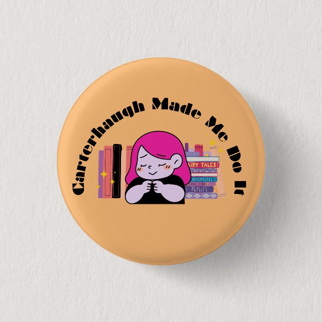 Bóton Redondo 2.54cm Carterhaugh Me Fez Fazer Isso Botão (Frente)