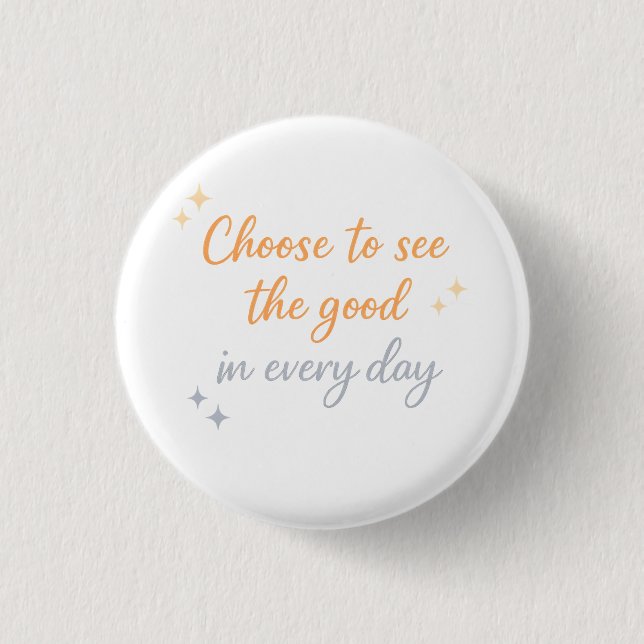 Bóton Redondo 2.54cm Choose the Good – Positive Quote Design (Frente)