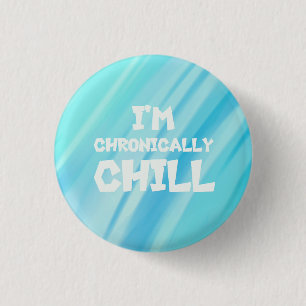 Bóton Redondo 2.54cm Chronicamente Chill Button