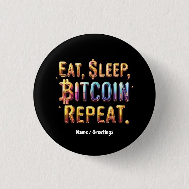Bóton Redondo 2.54cm  Coma, Durma, Bitcoin, Repita Uma Criptomoeda  (Frente)