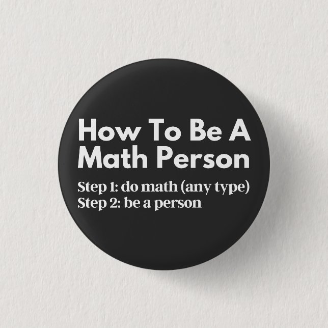 Bóton Redondo 2.54cm Como Ser Uma Pessoa De Matemática (Frente)