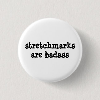 Bóton Redondo 2.54cm crachá "Stretchmarks são Badass"!