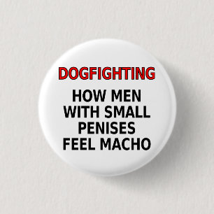 Bóton Redondo 2.54cm Dogfighting: Como os homens com pénis pequenos