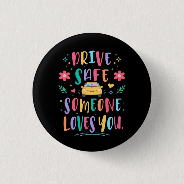 Bóton Redondo 2.54cm Drive safe someone loves you (Frente)