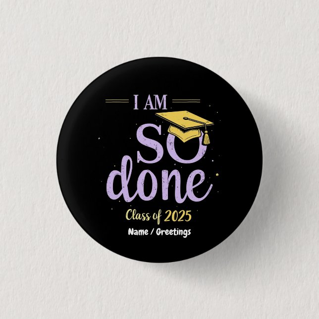 Bóton Redondo 2.54cm Engraçado Classe de 2025, Eu Estou Tão Terminado C (Frente)