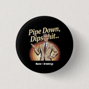 Bóton Redondo 2.54cm Engraçado Pipe Abaixo Dip Hilarious Citação Sarcás