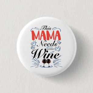Bóton Redondo 2.54cm Esta Mamãe Precisa De Vinho 