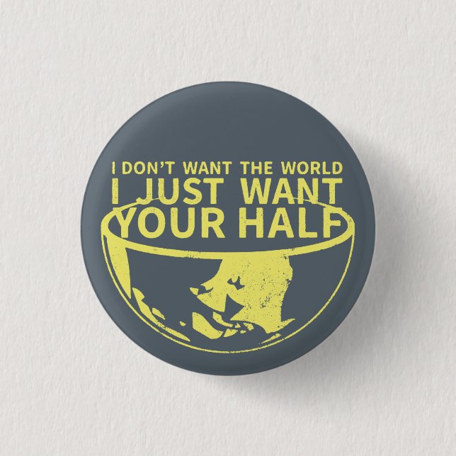 Bóton Redondo 2.54cm Eu apenas quero seu meio Pin (Frente)