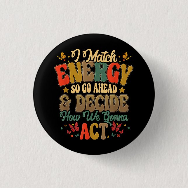 Bóton Redondo 2.54cm Eu Combino Energia Então Vá Em Frente E Decida Com (Frente)