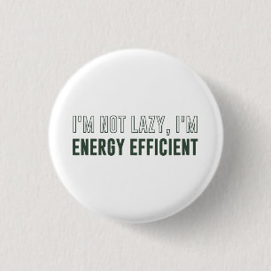 Bóton Redondo 2.54cm Eu não sou preguiçoso mim sou energia eficiente