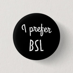 Bóton Redondo 2.54cm Eu prefiro o botão de BSL