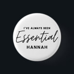 Bóton Redondo 2.54cm Eu sempre fui uma tipografia moderna essencial<br><div class="desc">Eu sempre fui um design de tipografia moderna essencial. Ficar em casa salvar vidas, distanciamento social ou trabalhador-chave essencial. Design de tipografia gráfica moderna. Receba sua mensagem de uma forma brilhante, divertida e positiva com este presente colorido. Ideal para enfermeiros, médicos, farmacêuticos, trabalhadores comprados ou quaisquer outros trabalhadores-chave da sua...</div>