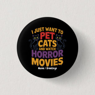 Bóton Redondo 2.54cm Eu Só Quero Pet Cats E Ver Filmes De Horror