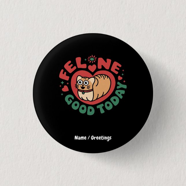 Bóton Redondo 2.54cm Feline Good Today Whimsic Cat Design (Frente)