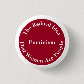 Bóton Redondo 2.54cm Feminismo - ideia radical que as mulheres sejam